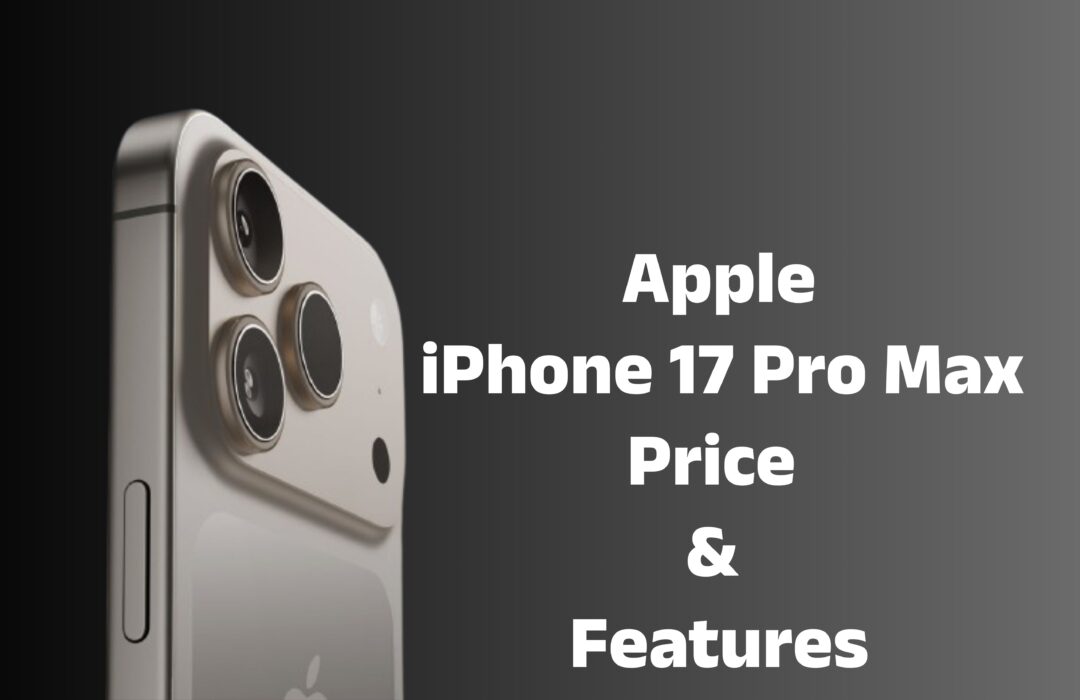 Apple iPhone 17 Pro Max :- लॉच से पहले ही जानिए Apple iPhone 17 Pro Max के फीचर्स और कीमत।