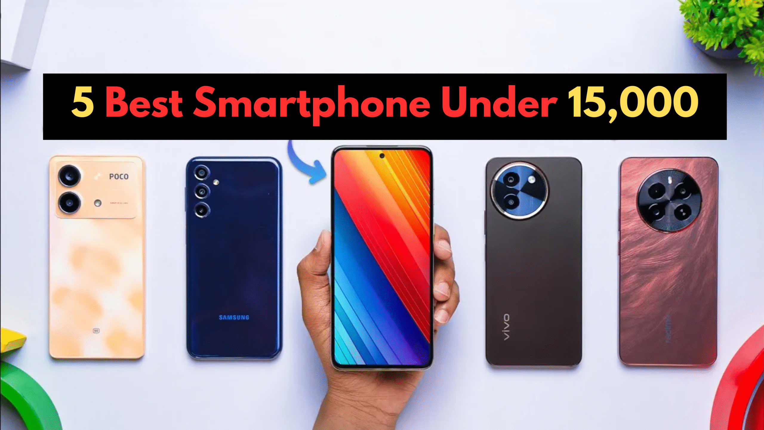 5 Best Mobile Phones Under 15000 Jul 2025 :- ₹15,000 से कम में मिल रहे हैं ये 5 स्मार्टफोन, नंबर 3 वाला हर मामले में आगे है !