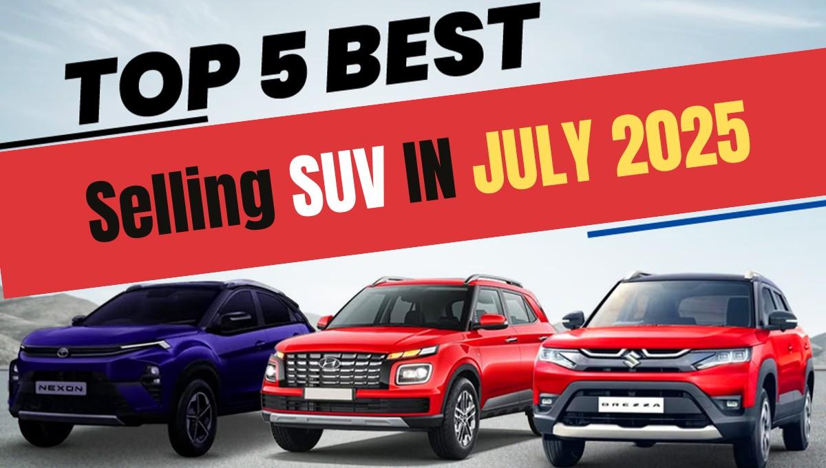 Top 5 Best-Selling SUVs in July 2025