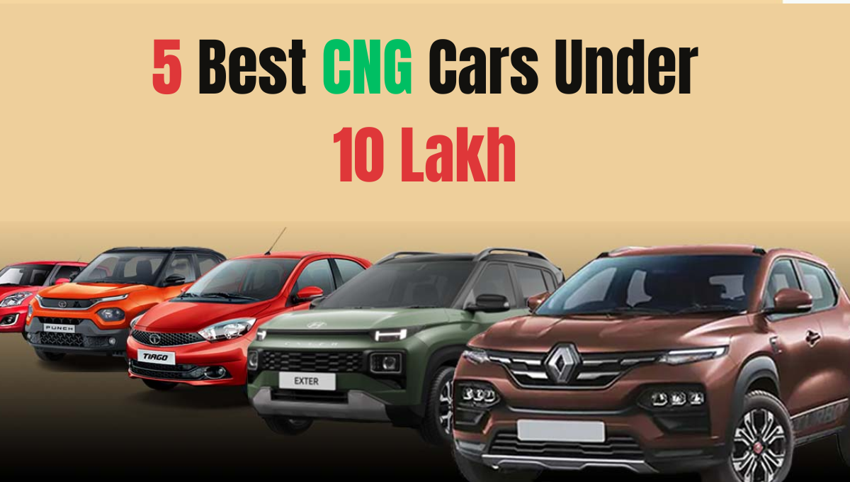 5 Best CNG Cars Under 10 Lakh in India :- ये हैं 10 लाख से भी कम की कीमत में आने वाली 5 बेहतरीन CNG कारें !