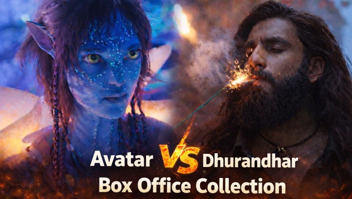 Avatar Fire and Ash :- अवतार 3 को पहले दिन लगा झटका, धुरंधर का तीसरे हफ्ते में भी जलवा बरकरार !