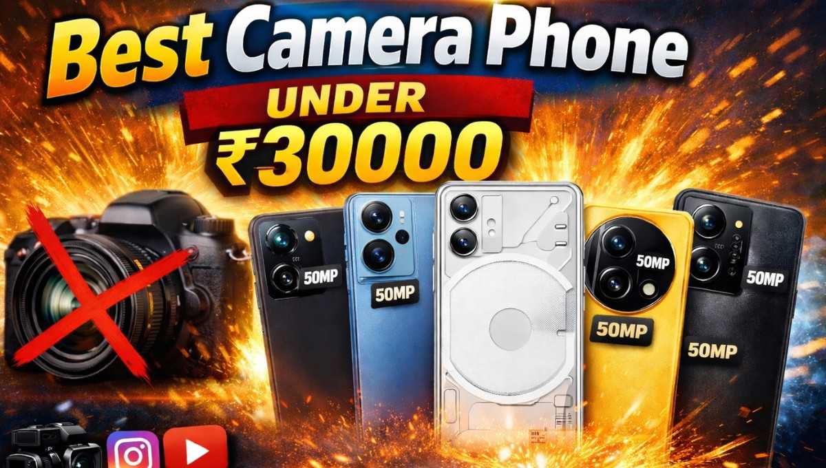 Best Camera Phone Under 30000 :- DSLR की छुट्टी तय, 30 हज़ार से कम में मिल रहे हैं ये धांसू कैमरा स्मार्टफोन !