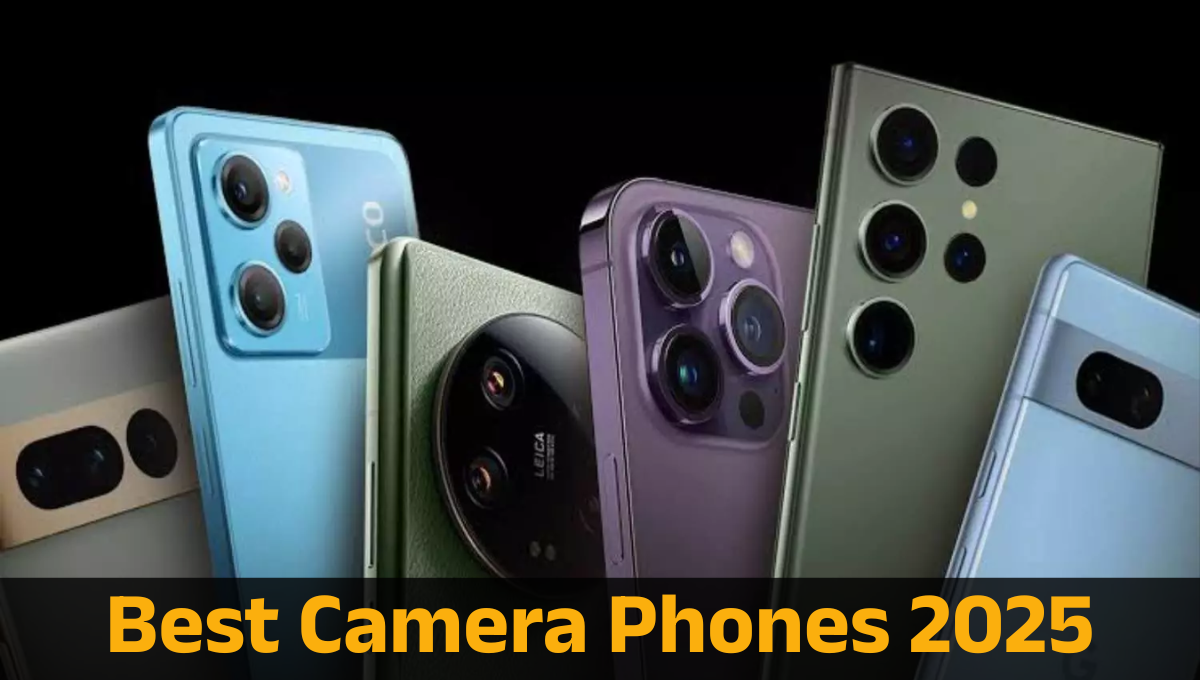 Best Camera Phones 2025 :- 2025 के Best Camera Phones, जिनकी क्वालिटी DSLR को टक्कर देती है !
