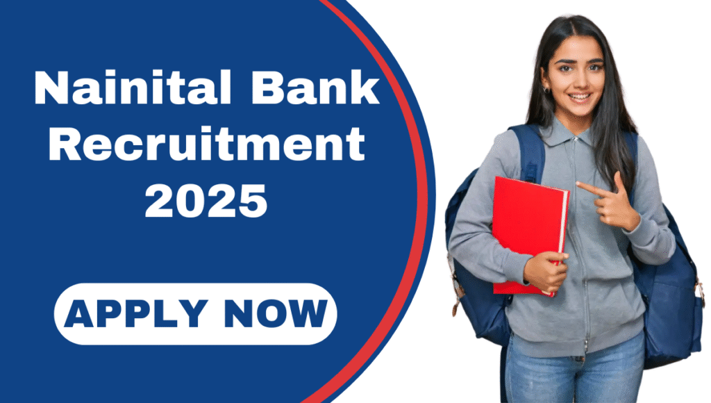 Nainital Bank Recruitment 2025 :- कस्टमर सर्विस एसोसिएट और पीओ सहित कई पदों नैनीताल बैंक में निकली भर्ती, ऐसे कर सकेंगे अप्लाई !