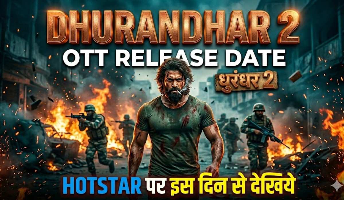 Dhurandhar 2 OTT Release Date :- बॉक्स ऑफिस सुनामी के बाद अब हॉटस्टार पर इस दिन से देखिये 'Dhurandhar 2' !