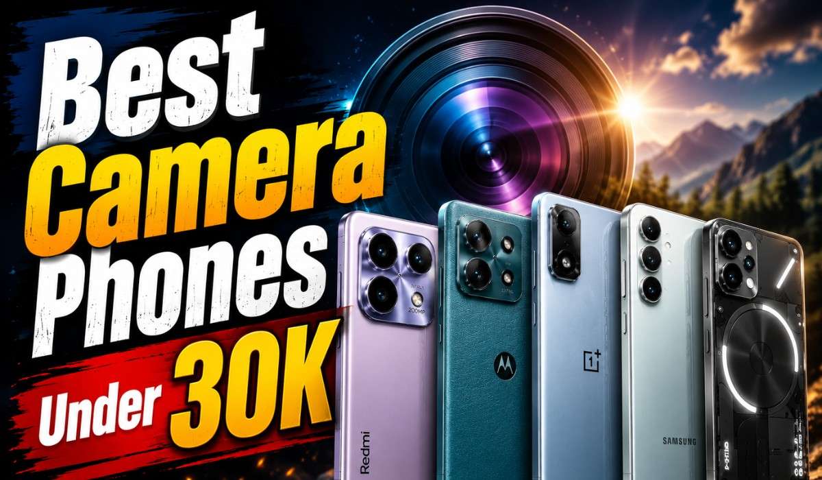 Best Camera Phones Under 30000 July 2026 :- 30 हजार से कम में मिल रहे हैं ये शानदार कैमरा और दमदार प्रोसेसर वाले ये फ़ोन !