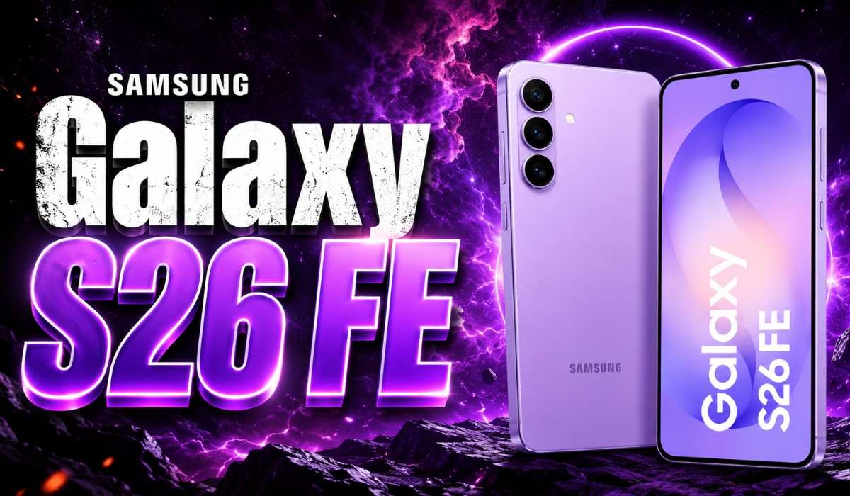 Samsung Galaxy S26 FE :- लॉन्च से पहले जानिए Samsung Galaxy S26 FE के फीचर्स और कीमत !