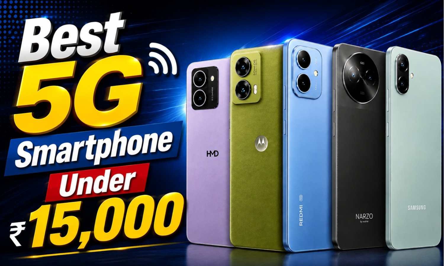 Best 5G Smartphone Under 15000 In August 2026 :- 15 हज़ार से भी कम में मिल रहे हैं ये ज़बरदस्त 5G फोन, फीचर्स देखकर हो जाएंगे हैरान !