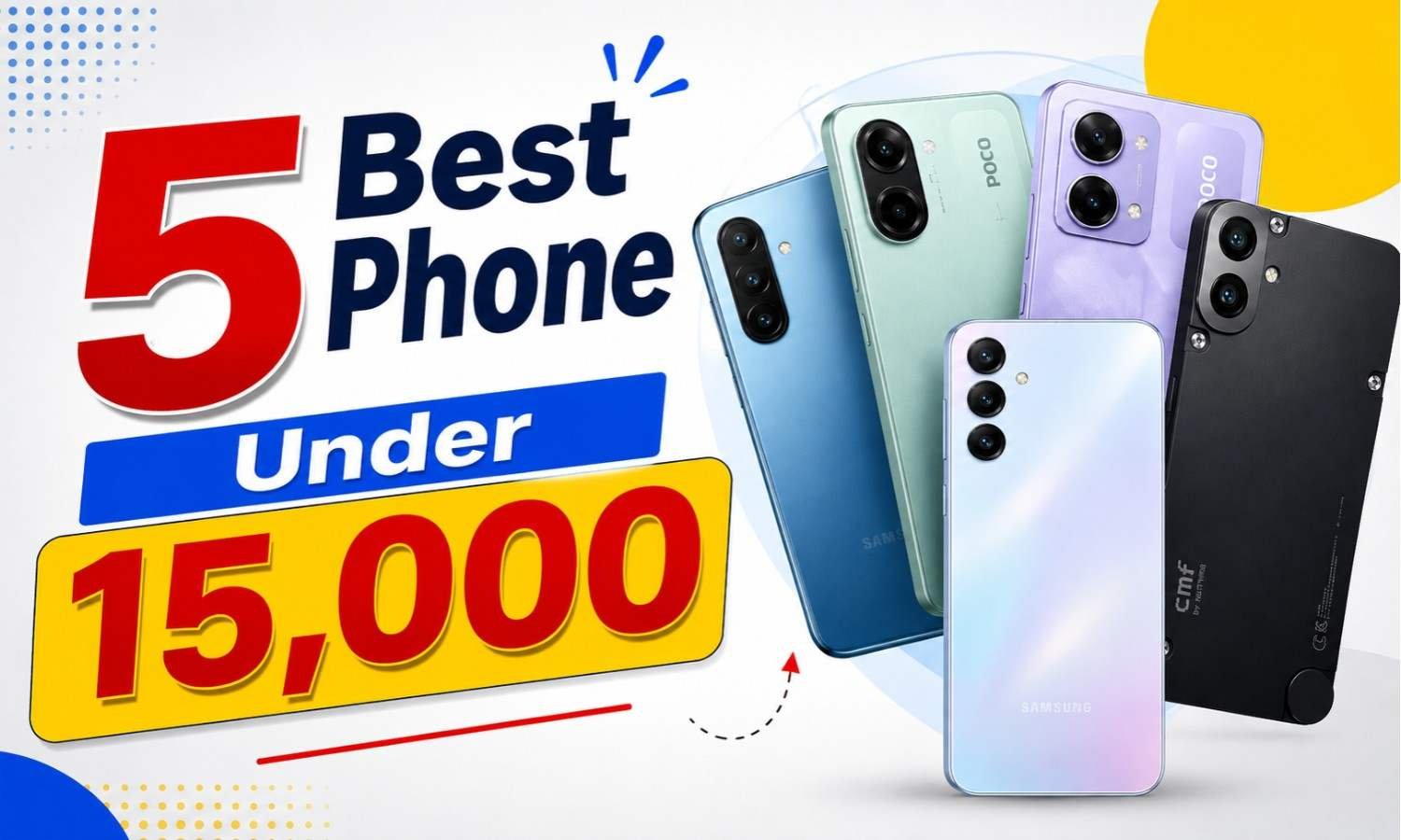 5 Best Smartphone Under 15000 August 2026 :- 15 हज़ार से भी कम में मिल रहे हैं 5 शानदार फ़ोन, फीचर्स देखकर हो जाएंगे हैरान !