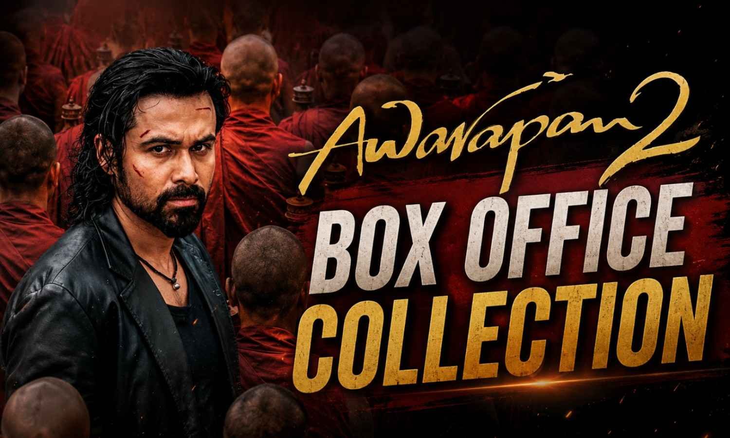 Awarapan 2 Box Office Collection Day :- इमरान हाशमी की Awarapan 2 ने पहले दिन बॉक्स ऑफिस पर लगाई आग !
