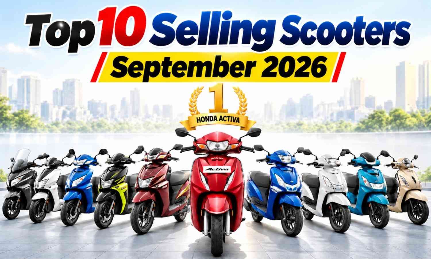 Top 10 Selling Scooters September 2026 :- सितंबर 2026 में सबसे ज्यादा बिके ये 10 स्कूटर, देखें किसका रहा जलवा !